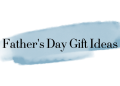 Father’s Day Gift Ideas